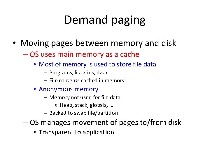 Demand paging • Moving pages between memory and disk – OS uses main memory