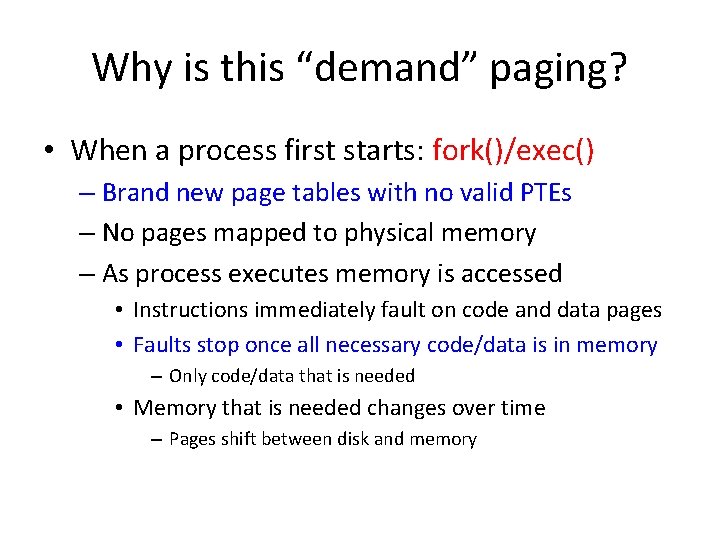 Why is this “demand” paging? • When a process first starts: fork()/exec() – Brand