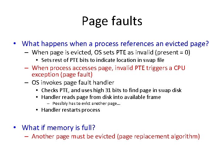 Page faults • What happens when a process references an evicted page? – When