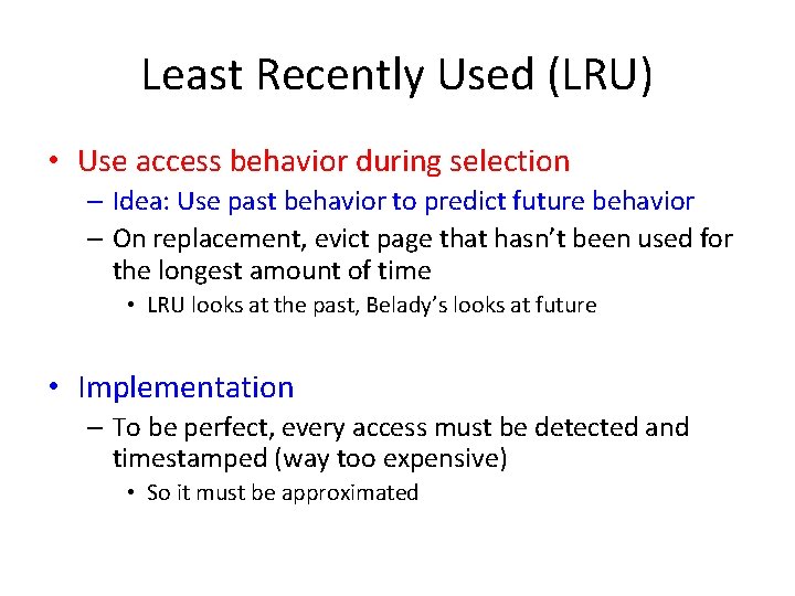 Least Recently Used (LRU) • Use access behavior during selection – Idea: Use past