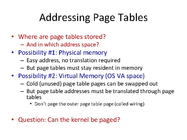 Addressing Page Tables • Where are page tables stored? – And in which address