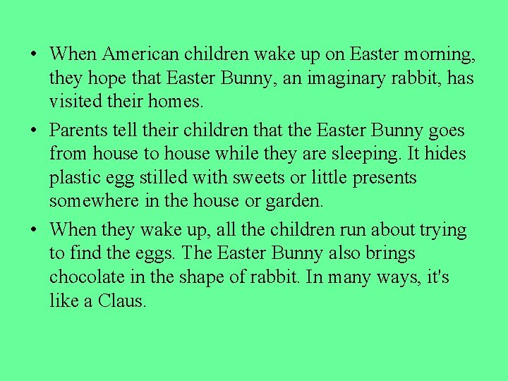  • When American children wake up on Easter morning, they hope that Easter