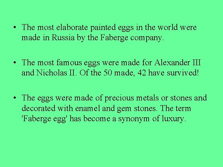  • The most elaborate painted eggs in the world were made in Russia