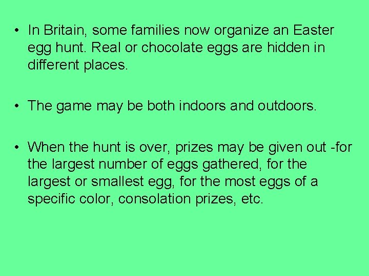  • In Britain, some families now organize an Easter egg hunt. Real or