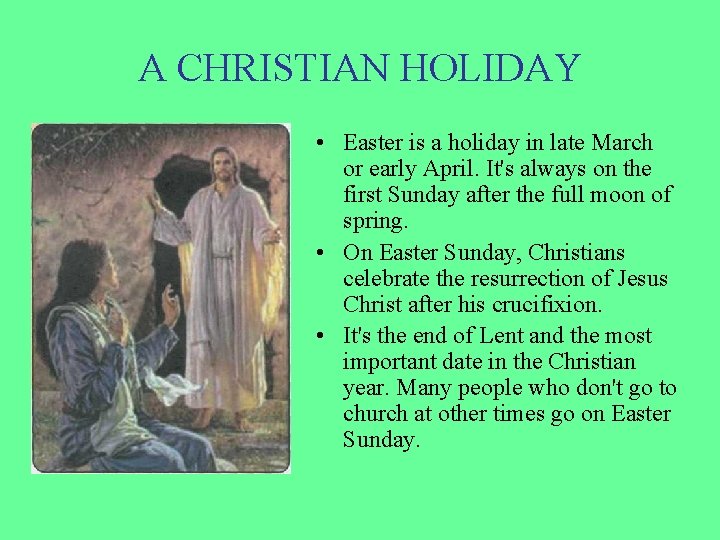 A CHRISTIAN HOLIDAY • Easter is a holiday in late March or early April.