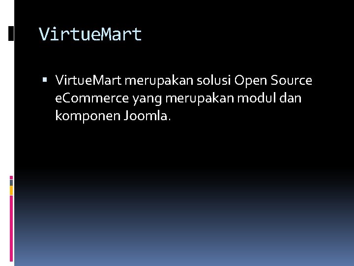 Virtue. Mart merupakan solusi Open Source e. Commerce yang merupakan modul dan komponen Joomla.