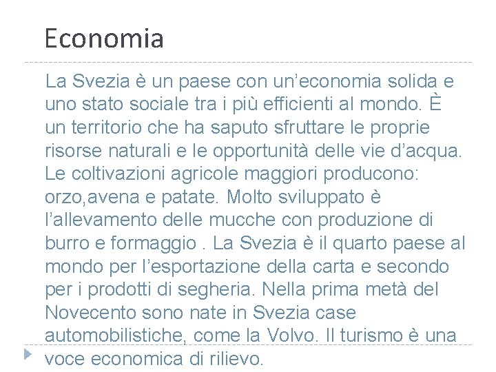 Economia La Svezia è un paese con un’economia solida e uno stato sociale tra