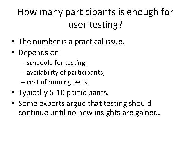 How many participants is enough for user testing? • The number is a practical