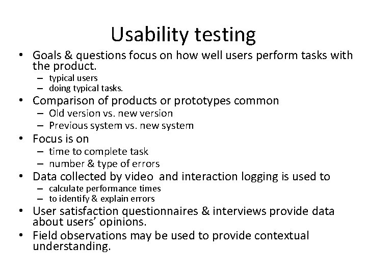 Usability testing • Goals & questions focus on how well users perform tasks with