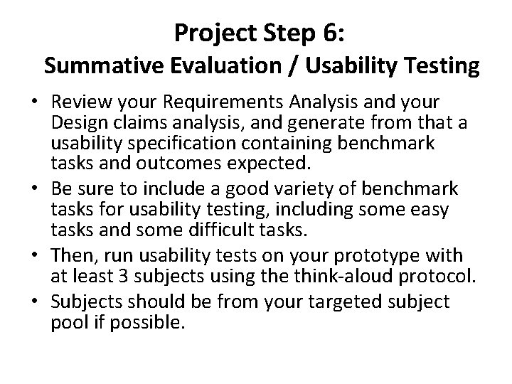 Project Step 6: Summative Evaluation / Usability Testing • Review your Requirements Analysis and