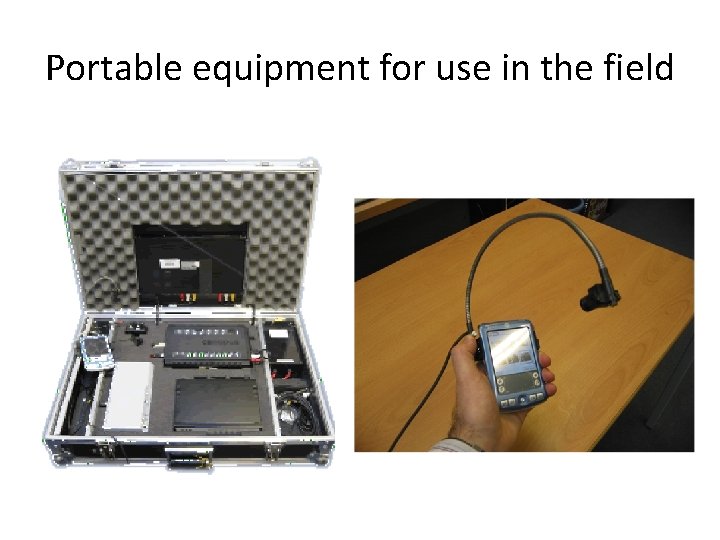 Portable equipment for use in the field 