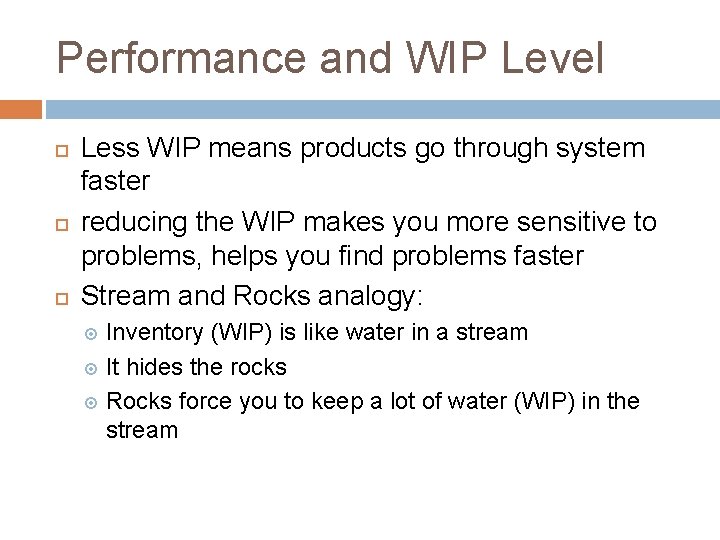 Performance and WIP Level Less WIP means products go through system faster reducing the