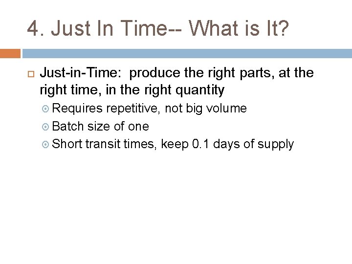 4. Just In Time-- What is It? Just-in-Time: produce the right parts, at the