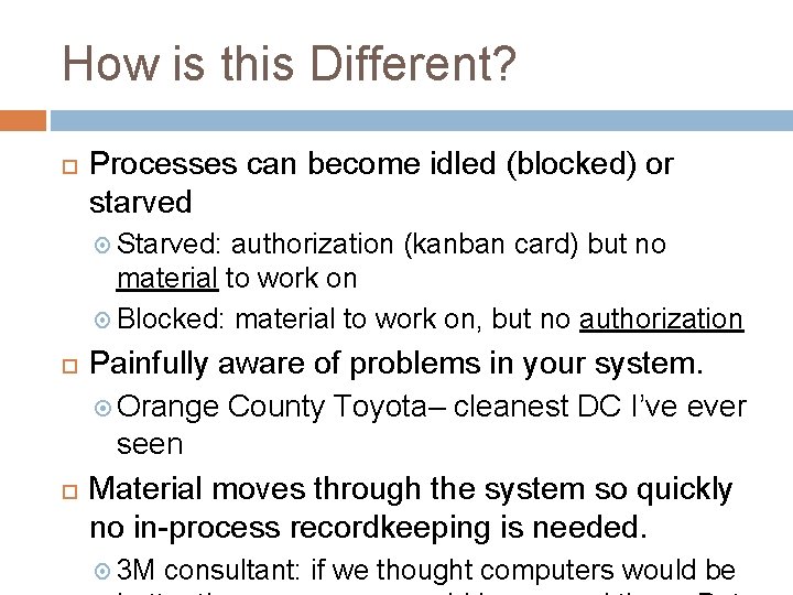 How is this Different? Processes can become idled (blocked) or starved Starved: authorization (kanban
