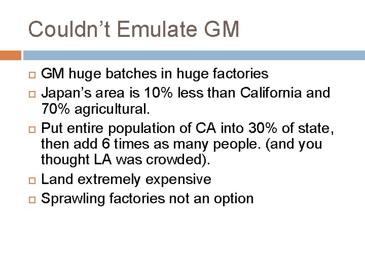 Couldn’t Emulate GM huge batches in huge factories Japan’s area is 10% less than