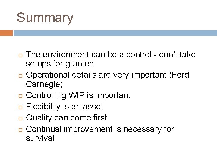 Summary The environment can be a control - don’t take setups for granted Operational