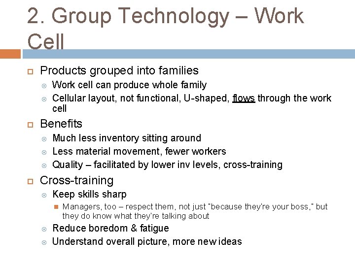 2. Group Technology – Work Cell Products grouped into families Benefits Work cell can