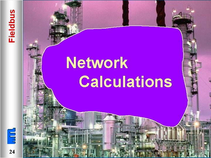 Fieldbus Network Calculations 24 