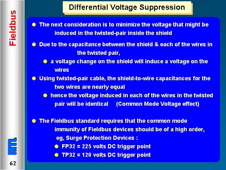 Fieldbus Differential Voltage Suppression l The next consideration is to minimize the voltage that