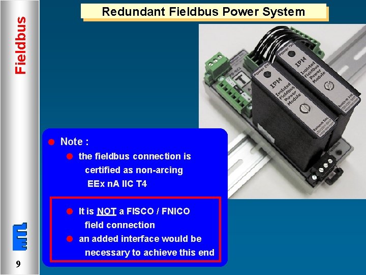 Fieldbus Redundant Fieldbus Power System l Note : l the fieldbus connection is certified