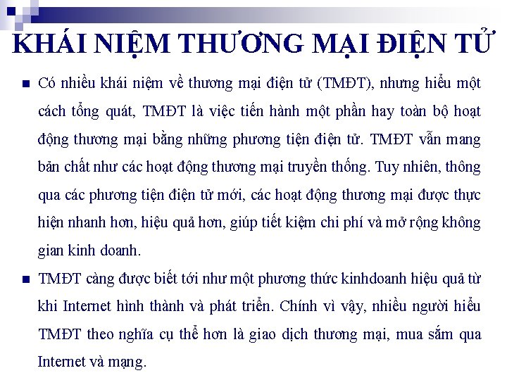 KHÁI NIỆM THƯƠNG MẠI ĐIỆN TỬ n Có nhiều khái niệm về thương mại