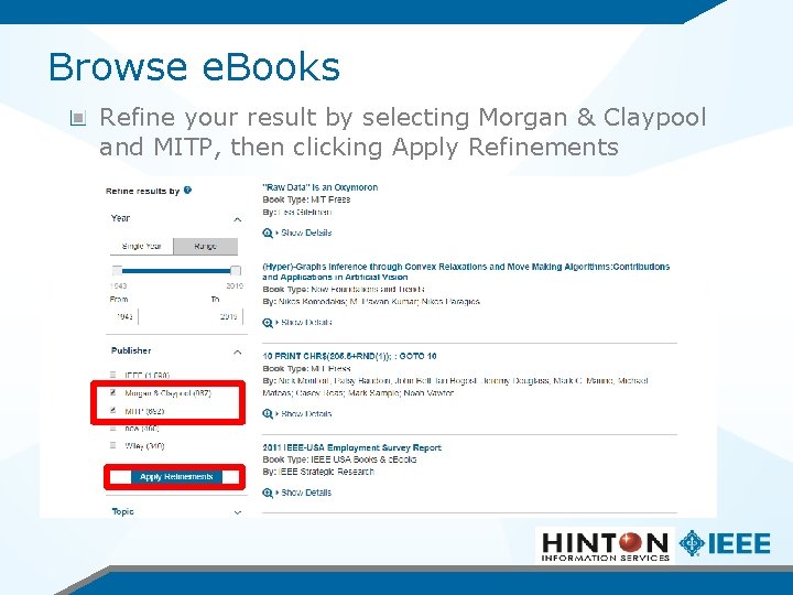 Browse e. Books Refine your result by selecting Morgan & Claypool and MITP, then