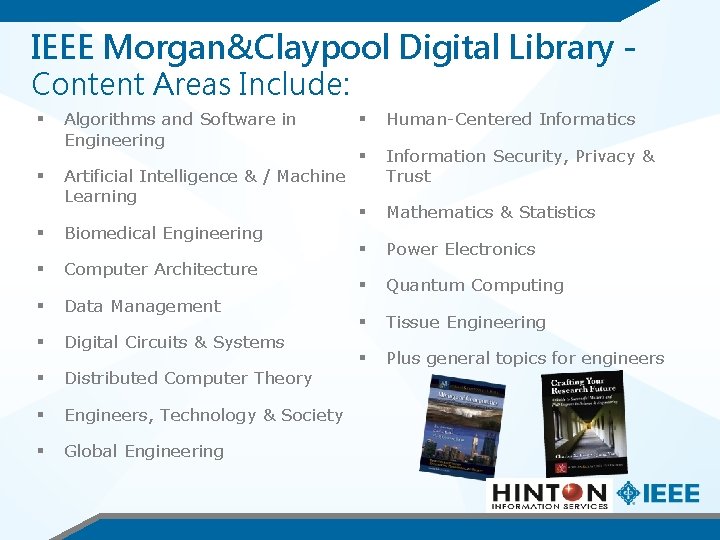 IEEE Morgan&Claypool Digital Library Content Areas Include: § § Algorithms and Software in Engineering