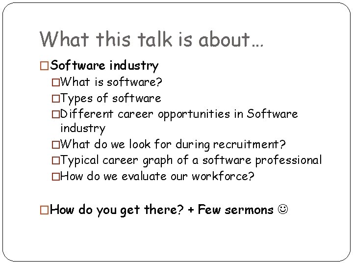 What this talk is about… �Software industry �What is software? �Types of software �Different