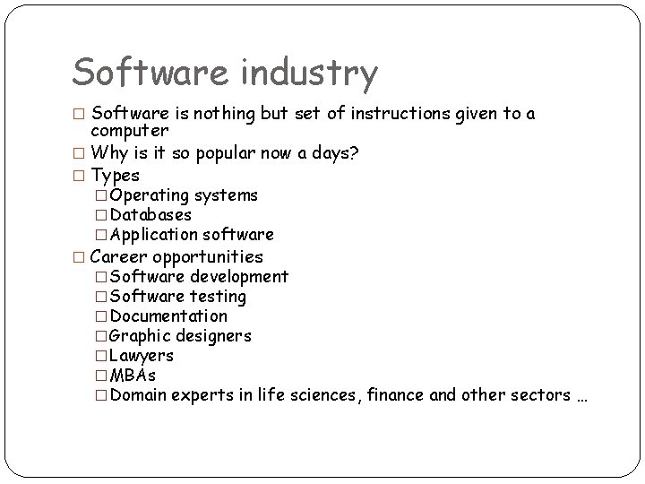 Software industry � Software is nothing but set of instructions given to a computer