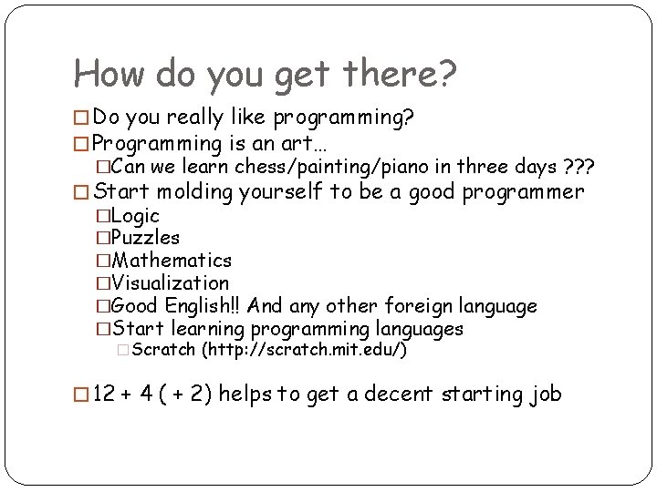 How do you get there? � Do you really like programming? � Programming is