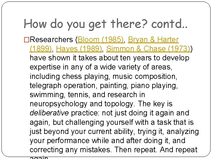 How do you get there? contd. . �Researchers (Bloom (1985), Bryan & Harter (1899),