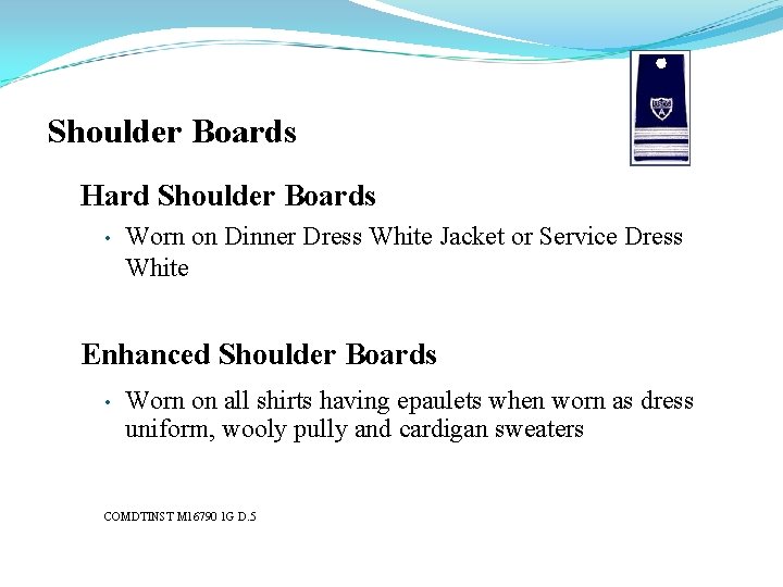 Shoulder Boards Hard Shoulder Boards • Worn on Dinner Dress White Jacket or Service