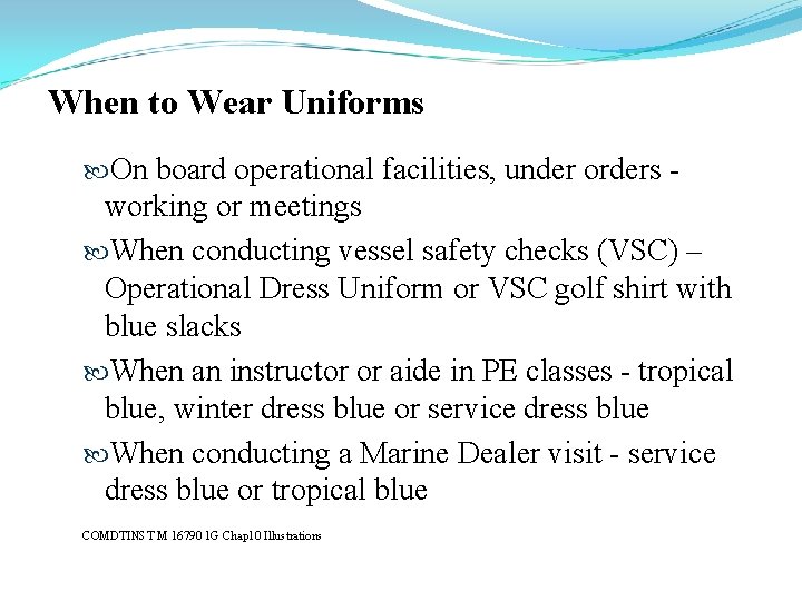When to Wear Uniforms On board operational facilities, under orders - working or meetings