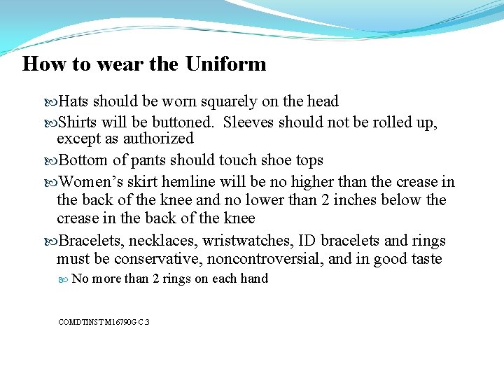 How to wear the Uniform Hats should be worn squarely on the head Shirts