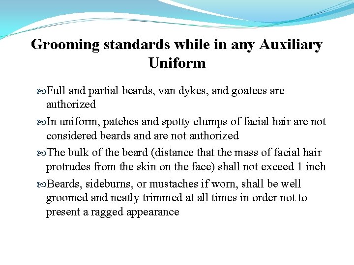 Grooming standards while in any Auxiliary Uniform Full and partial beards, van dykes, and
