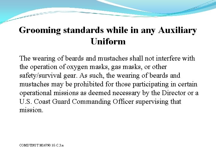 Grooming standards while in any Auxiliary Uniform The wearing of beards and mustaches shall