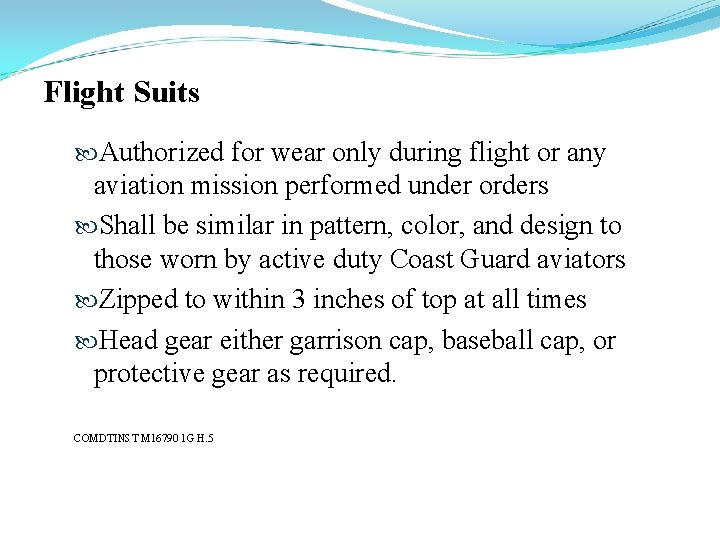Flight Suits Authorized for wear only during flight or any aviation mission performed under