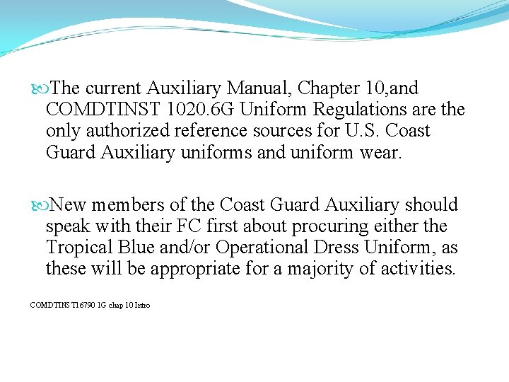  The current Auxiliary Manual, Chapter 10, and COMDTINST 1020. 6 G Uniform Regulations