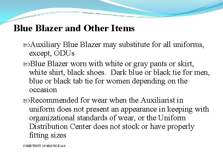 Blue Blazer and Other Items Auxiliary Blue Blazer may substitute for all uniforms, except,