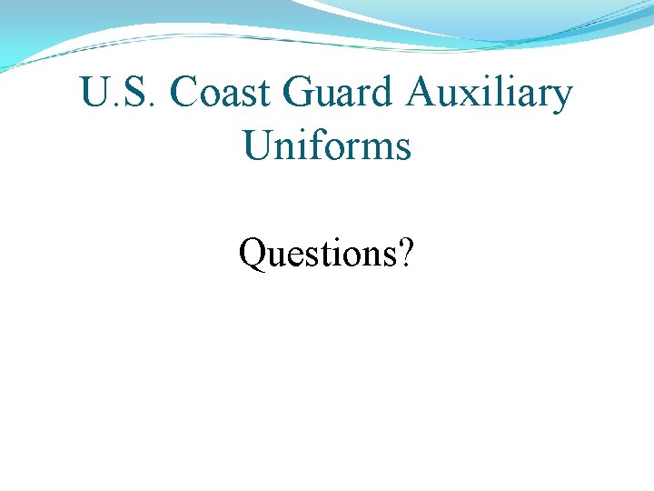 U. S. Coast Guard Auxiliary Uniforms Questions? 