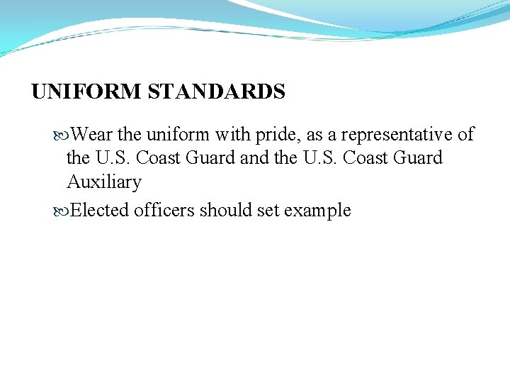 UNIFORM STANDARDS Wear the uniform with pride, as a representative of the U. S.