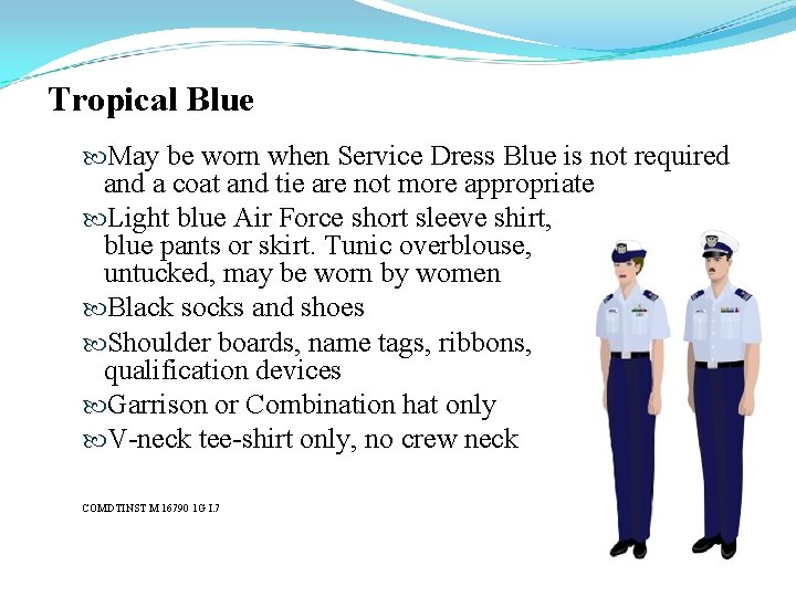 Tropical Blue May be worn when Service Dress Blue is not required and a