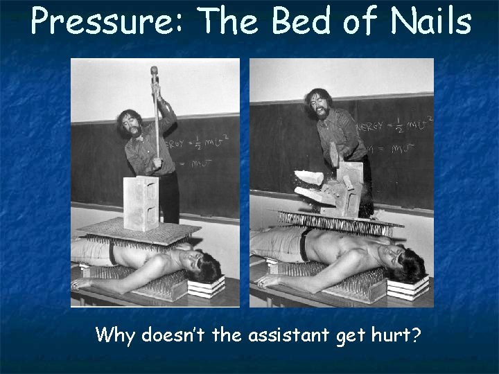 Pressure: The Bed of Nails Why doesn’t the assistant get hurt? 