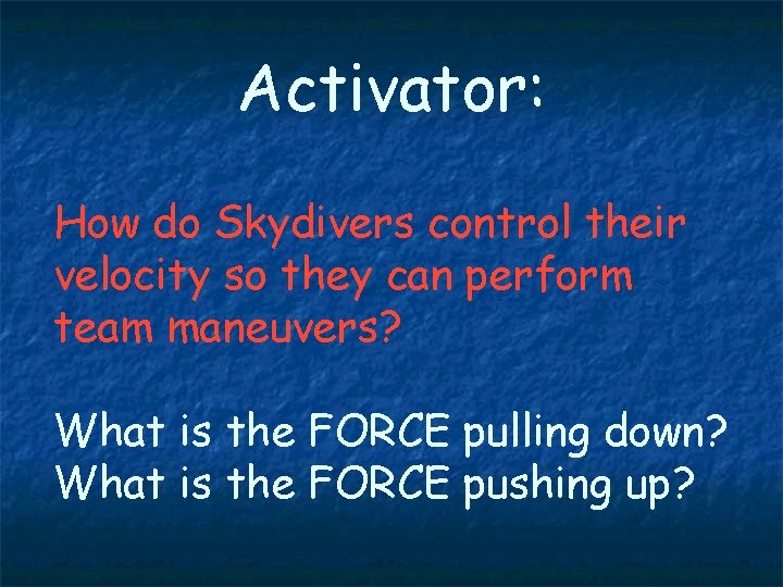 Activator: How do Skydivers control their velocity so they can perform team maneuvers? What