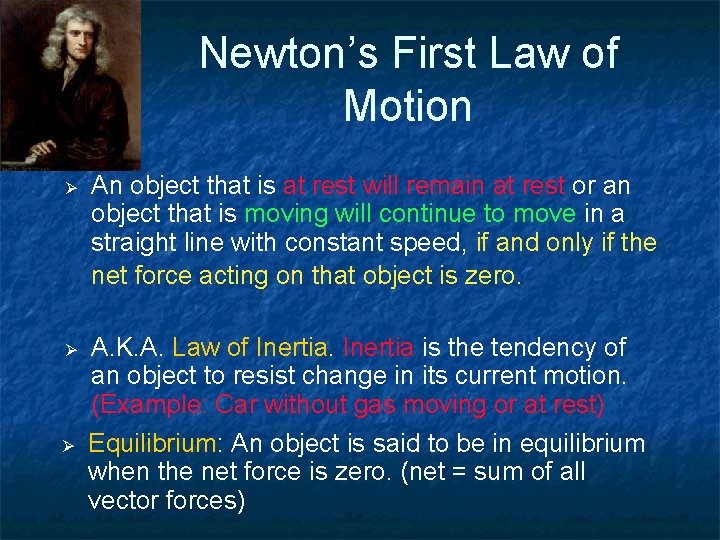 Newton’s First Law of Motion An object that is at rest will remain at