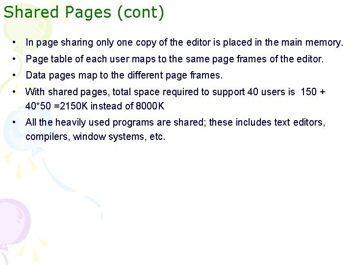 Shared Pages (cont) • In page sharing only one copy of the editor is