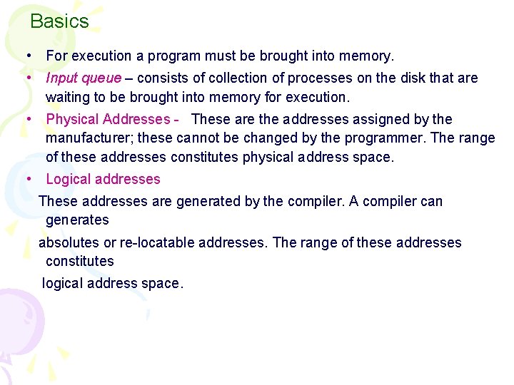 Basics • For execution a program must be brought into memory. • Input queue