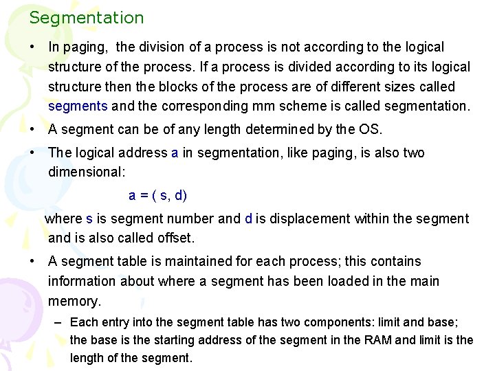 Segmentation • In paging, the division of a process is not according to the