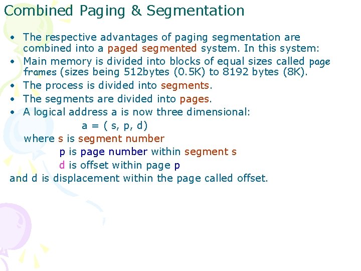 Combined Paging & Segmentation • The respective advantages of paging segmentation are combined into