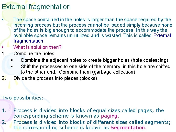 External fragmentation • The space contained in the holes is larger than the space